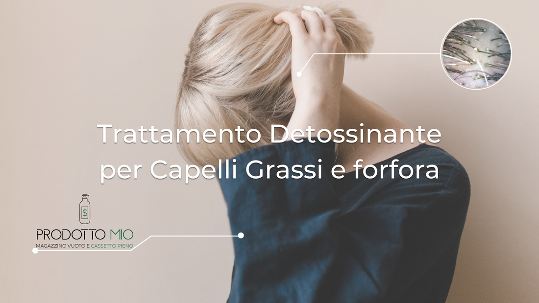 Trattamento Detossinante per Capelli Grassi e forfora