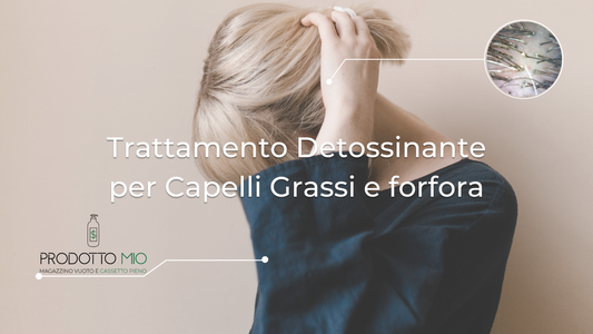Trattamento Detossinante per Capelli Grassi e forfora